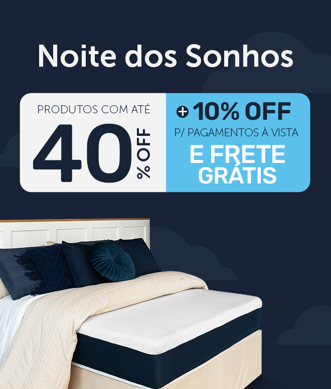 Banner da campanha "Noite dos Sonhos" com produtos até 40% OFF mais 10% OFF para pagamentos à vista e frete grátis